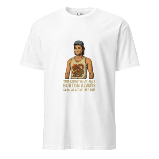"You Know What Jack Burton Says" – Cult Classic - Short-Sleeve Unisex T-Shirt - Graphic Tee - White - Front