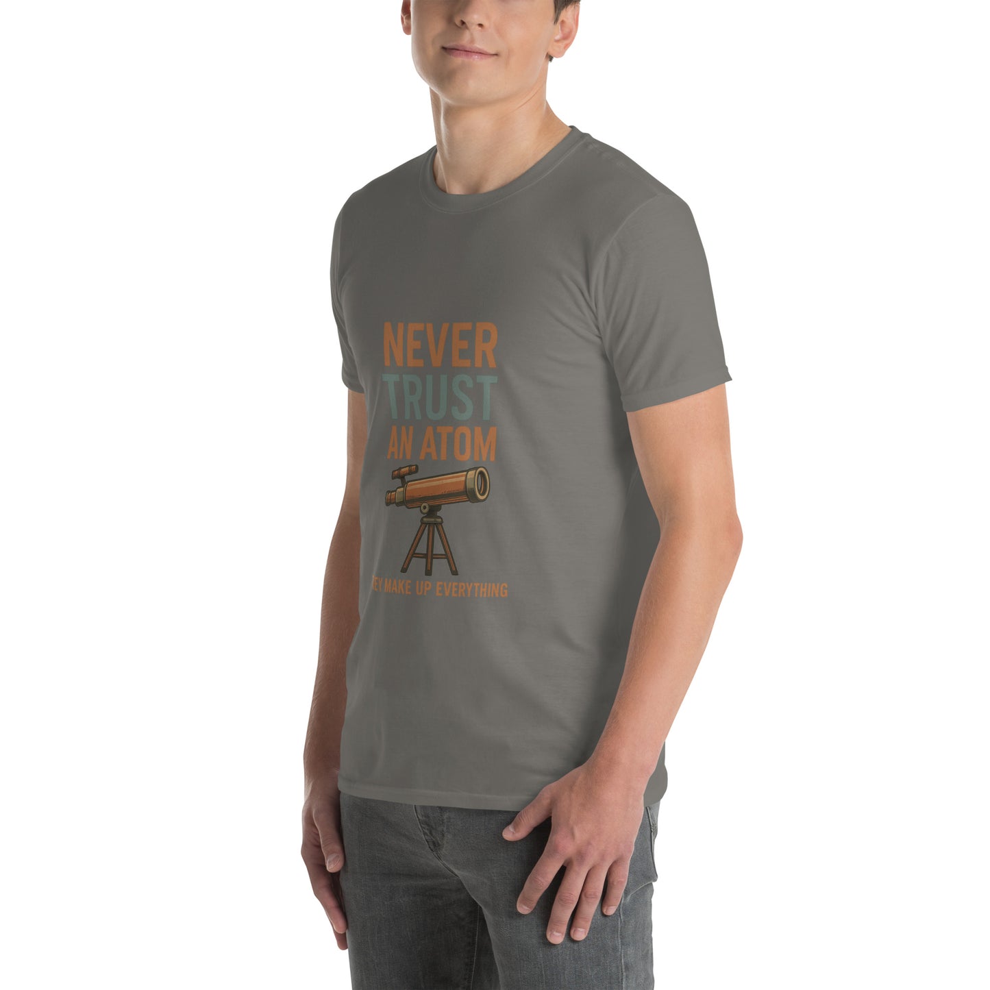 Never Trust An Atom - Science Joke - Short-Sleeve Unisex T-Shirt - Graphic Tee - Charcoal - Left Front
