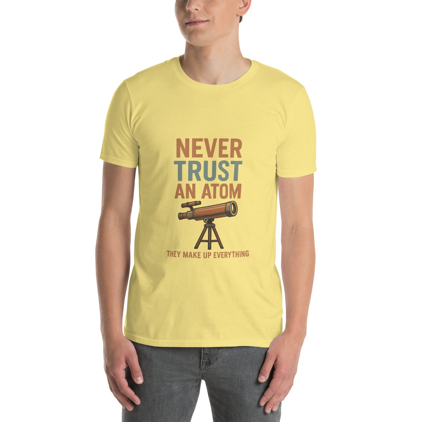 Never Trust An Atom - Science Joke - Short-Sleeve Unisex T-Shirt - Graphic Tee - Cornsilk - Front