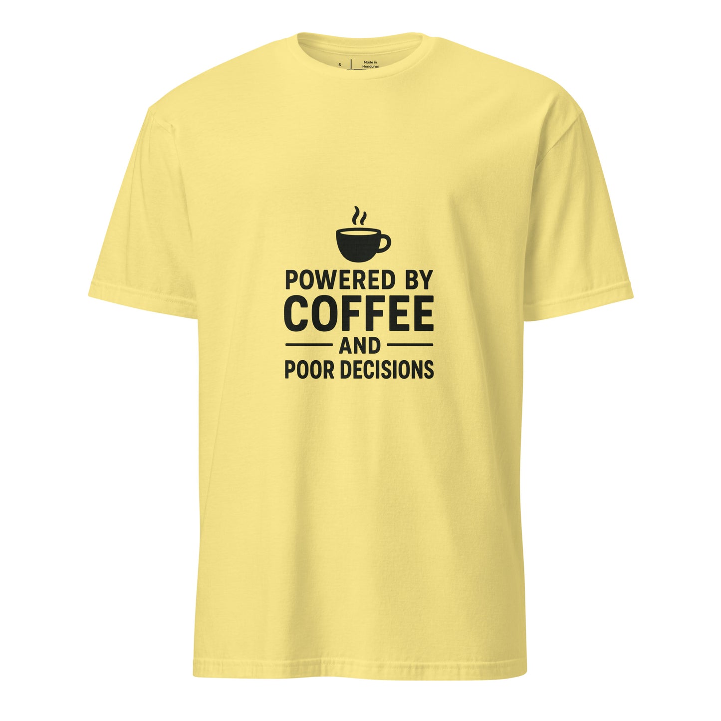 Powered By Coffee And Poor Decisions – Relatable Everyday - Short-Sleeve Unisex T-Shirt - Graphic Tee - Cornsilk - Front