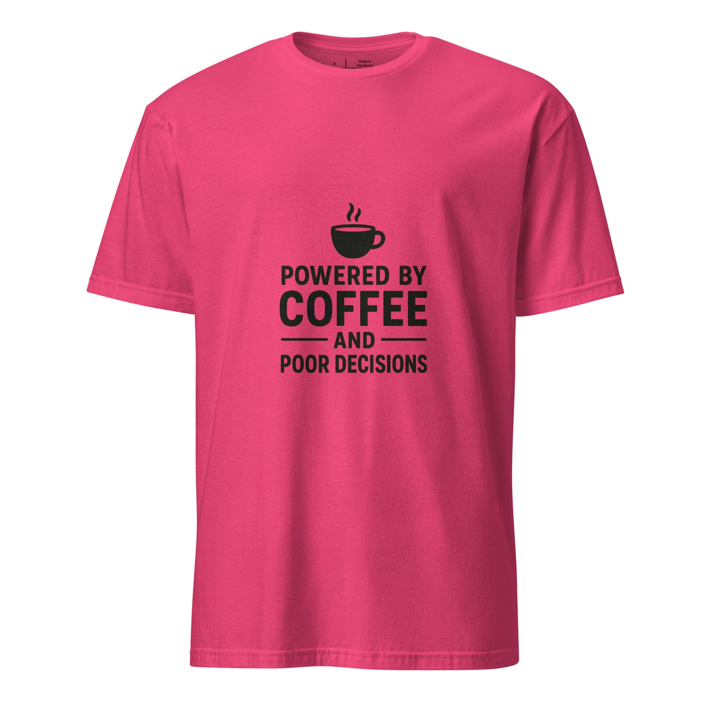 Powered By Coffee And Poor Decisions – Relatable Everyday - Short-Sleeve Unisex T-Shirt - Graphic Tee - Heliconia - Front