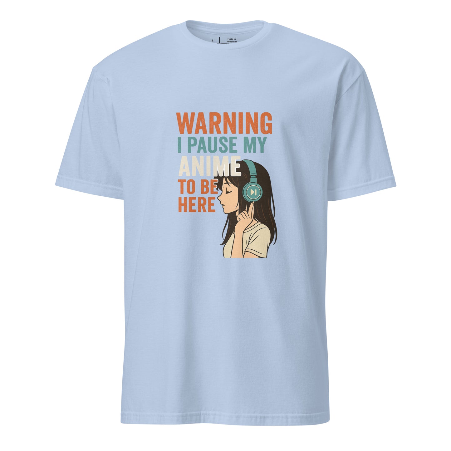 Pausing Anime - Bold Anime Slogan - Short-Sleeve Unisex T-Shirt - Graphic Tee - Light Blue - Front