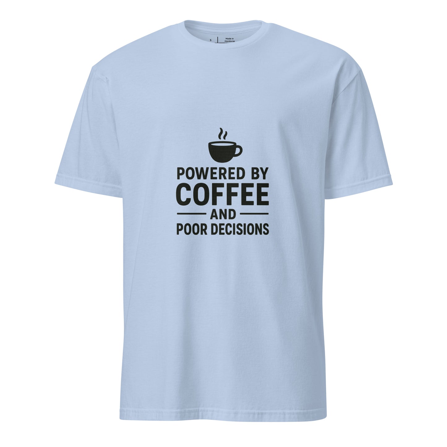 Powered By Coffee And Poor Decisions – Relatable Everyday - Short-Sleeve Unisex T-Shirt - Graphic Tee - Light Blue - Front