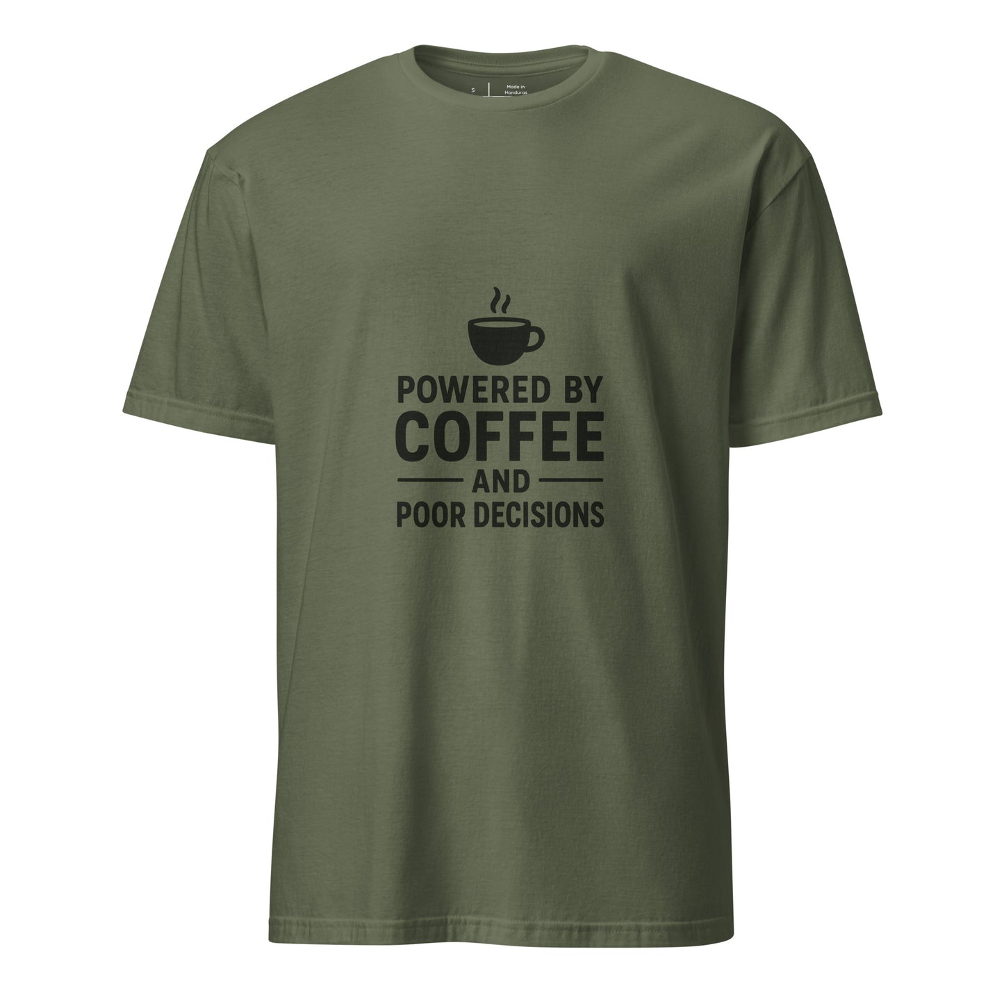 Powered By Coffee And Poor Decisions – Relatable Everyday - Short-Sleeve Unisex T-Shirt - Graphic Tee - Military Green - Front