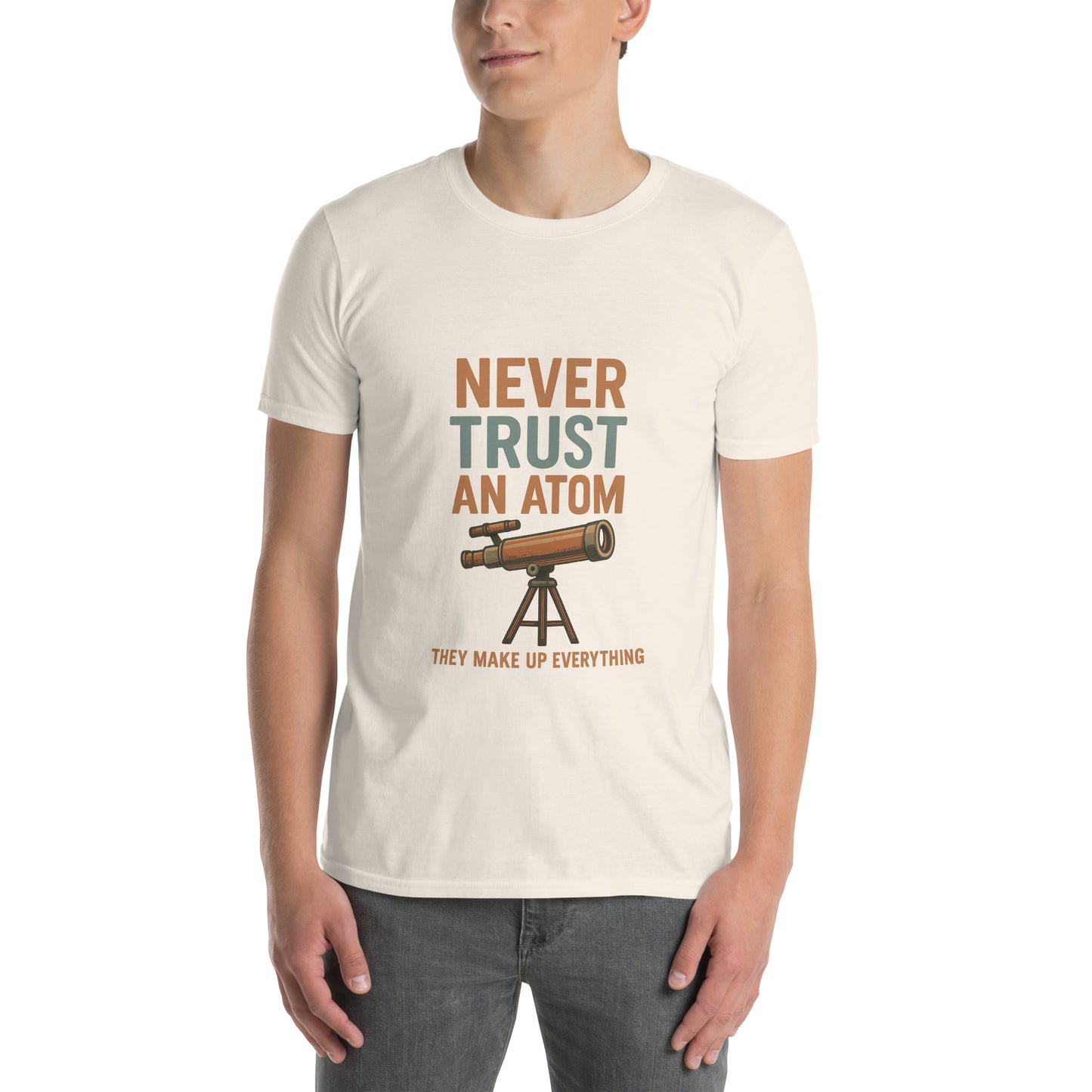 Never Trust An Atom - Science Joke - Short-Sleeve Unisex T-Shirt - Graphic Tee - Natural - Front