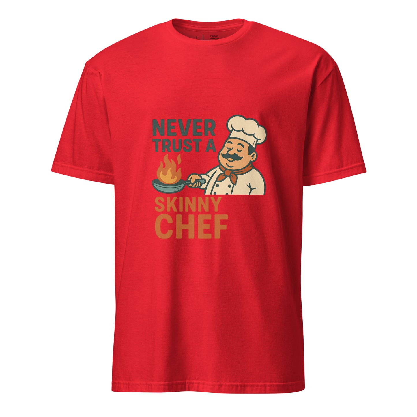 Never Trust A Skinny Chef - Kitchen Truth - Short-Sleeve Unisex T-Shirt - Graphic Tee - Red - Front