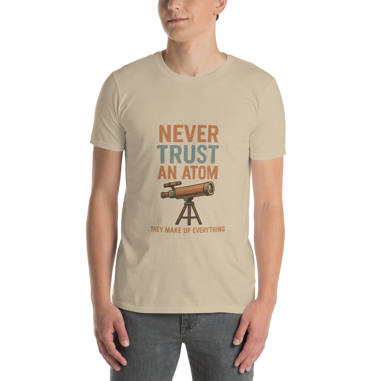 Never Trust An Atom - Science Joke - Short-Sleeve Unisex T-Shirt - Graphic Tee - Sand - Front