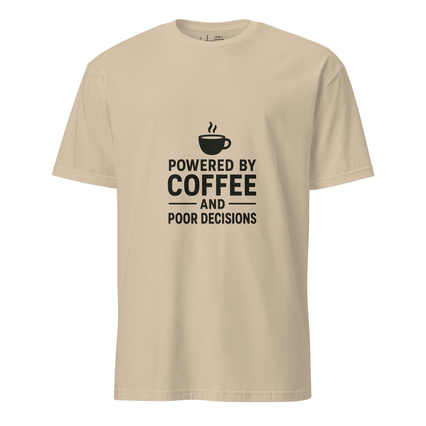 Powered By Coffee And Poor Decisions – Relatable Everyday - Short-Sleeve Unisex T-Shirt - Graphic Tee - Sand - Front