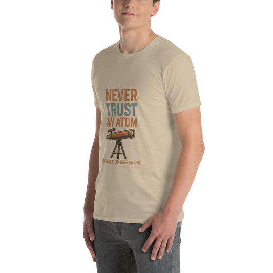 Never Trust An Atom - Science Joke - Short-Sleeve Unisex T-Shirt - Graphic Tee - Sand - Left Front