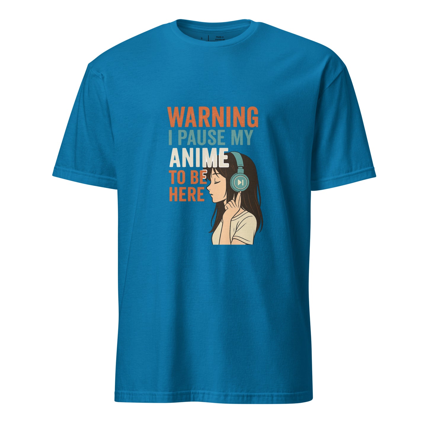 Pausing Anime - Bold Anime Slogan - Short-Sleeve Unisex T-Shirt - Graphic Tee - Sapphire - Front