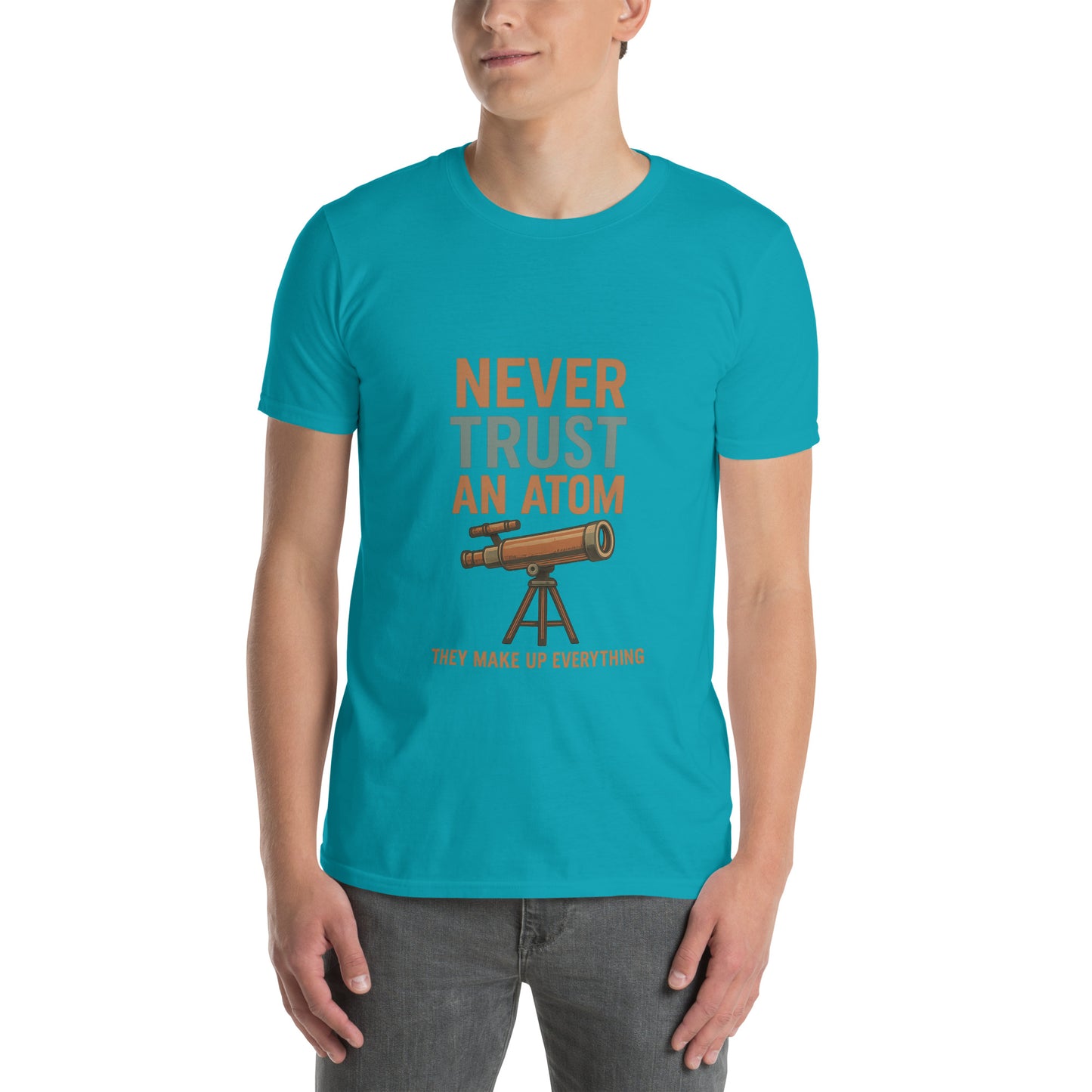 Never Trust An Atom - Science Joke - Short-Sleeve Unisex T-Shirt - Graphic Tee - Tropical Blue - Front