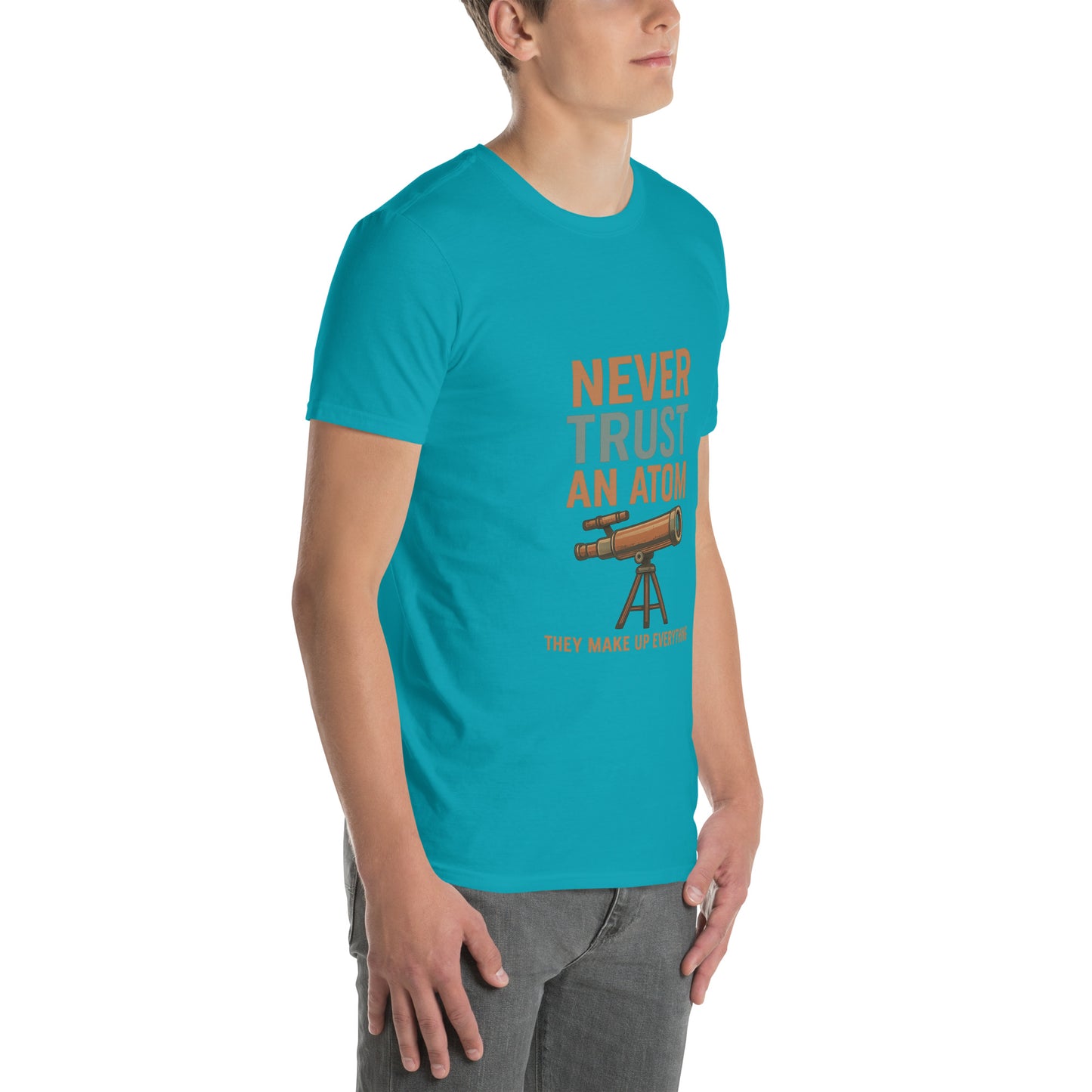 Never Trust An Atom - Science Joke - Short-Sleeve Unisex T-Shirt - Graphic Tee - Tropical Blue - Right Front