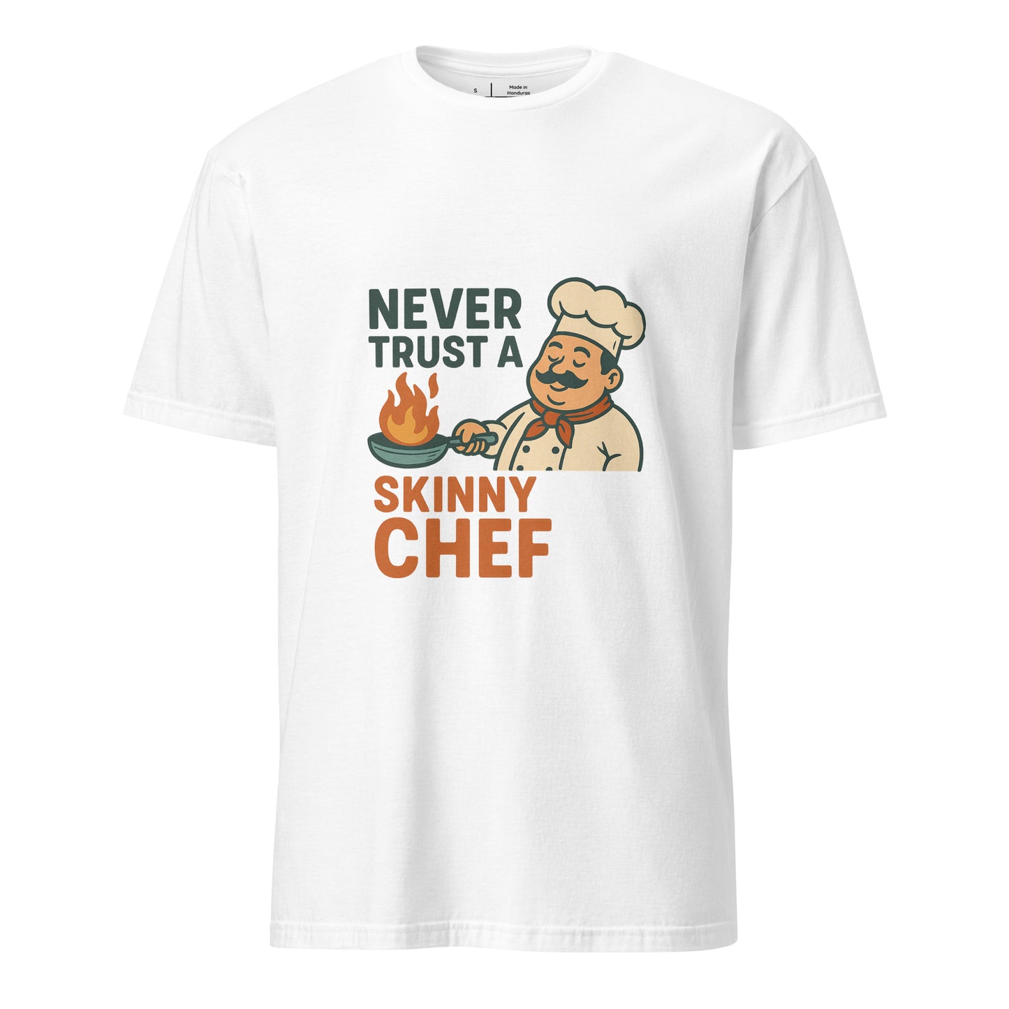 Never Trust A Skinny Chef - Kitchen Truth - Short-Sleeve Unisex T-Shirt - Graphic Tee - White - Front