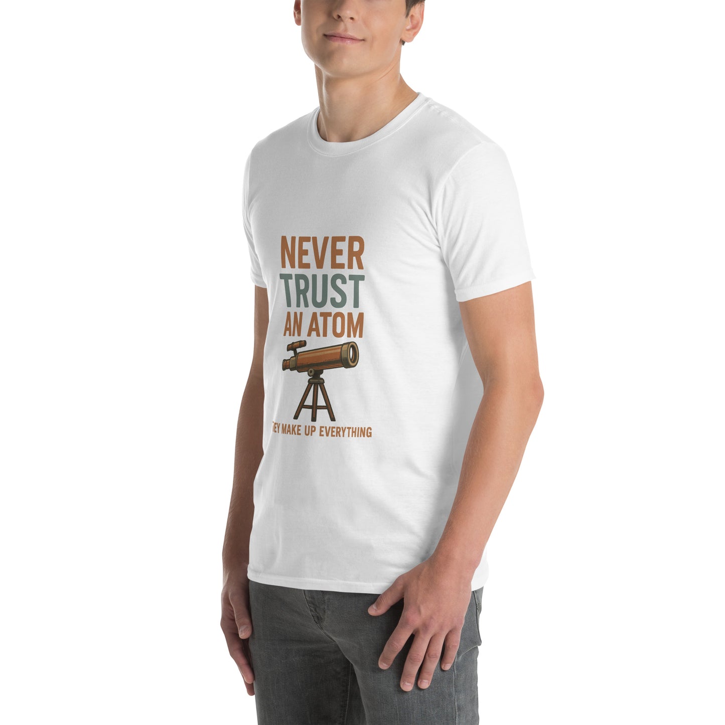 Never Trust An Atom - Science Joke - Short-Sleeve Unisex T-Shirt - Graphic Tee - White - Left Front