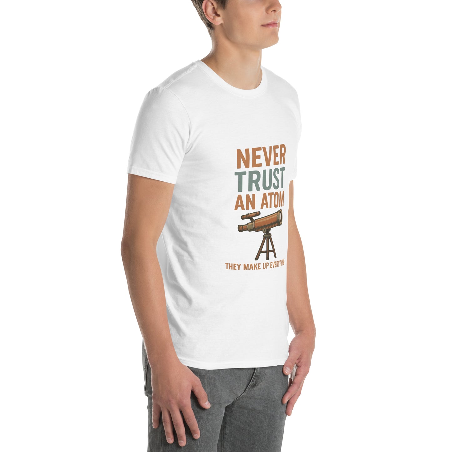 Never Trust An Atom - Science Joke - Short-Sleeve Unisex T-Shirt - Graphic Tee - White - Right Front