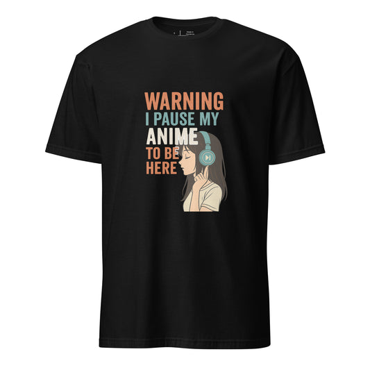 Pausing Anime - Bold Anime Slogan - Short-Sleeve Unisex T-Shirt - Graphic Tee - Black - Front