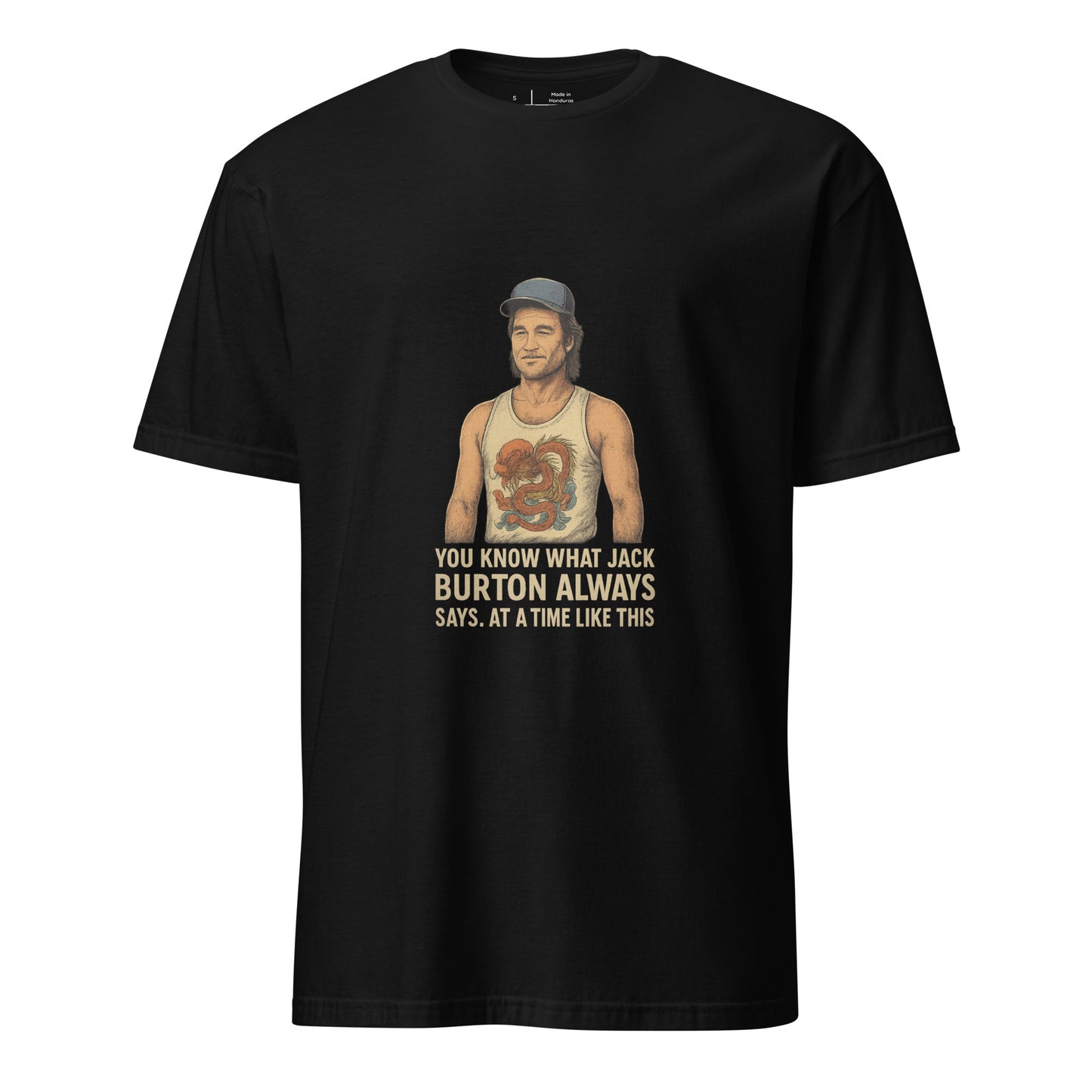 "You Know What Jack Burton Says" – Cult Classic - Short-Sleeve Unisex T-Shirt - Graphic Tee - Black - Front