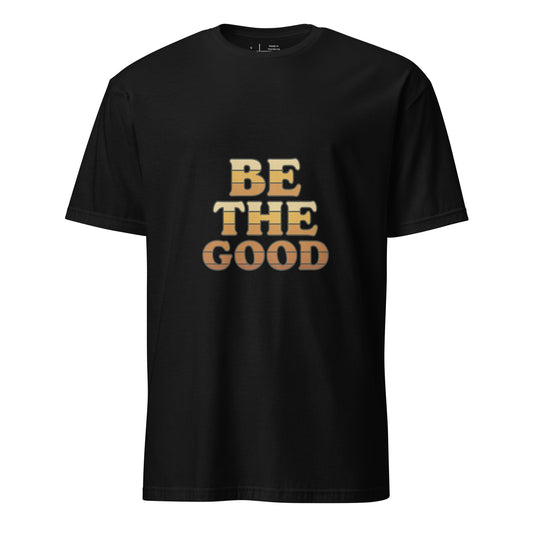Be The Good – Retro Vintage Typography - Short-Sleeve Unisex T-Shirt - Graphic Tee - Black - Front