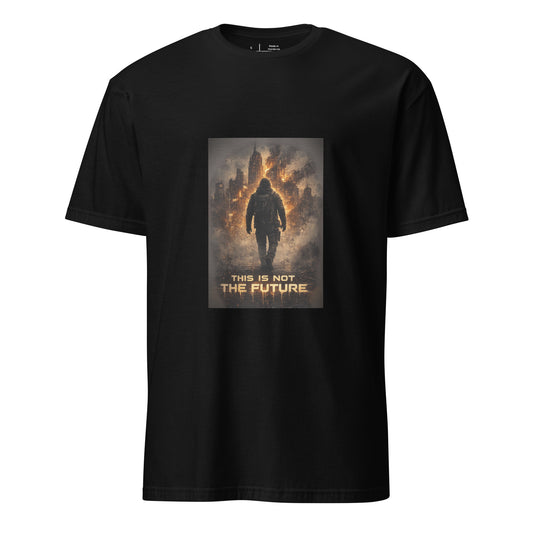 This Is Not The Future – Cinematic Sci-Fi - Short-Sleeve Unisex T-Shirt - Graphic Tee - Black - Front