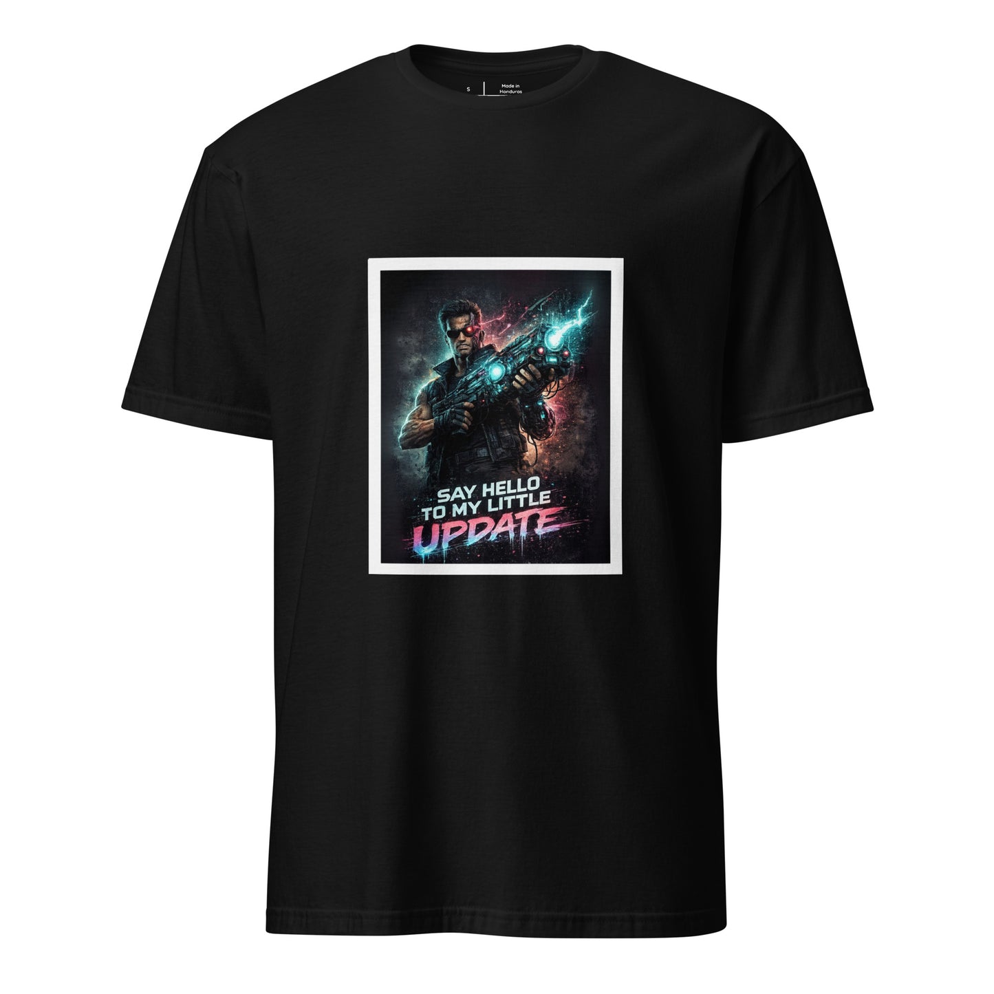 Say Hello to My Little Update – Cyber Action Parody - Short-Sleeve Unisex T-Shirt - Graphic Tee - Black - Front