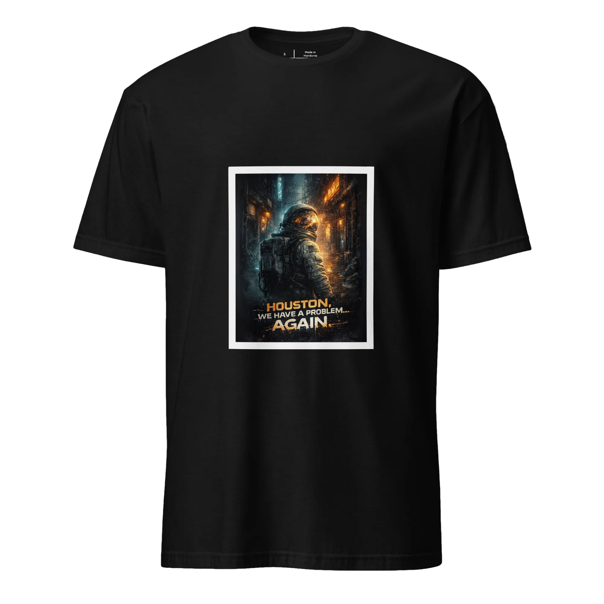 Houston, We Have a Problem… Again – Sci-Fi Streetwear - Short-Sleeve Unisex T-Shirt - Graphic Tee - Black - Front
