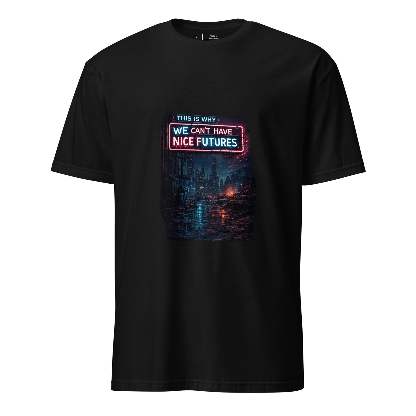 This Is Why We Can’t Have Nice Futures – Cyber Sarcasm - Short-Sleeve Unisex T-Shirt - Graphic Tee - Black - Front