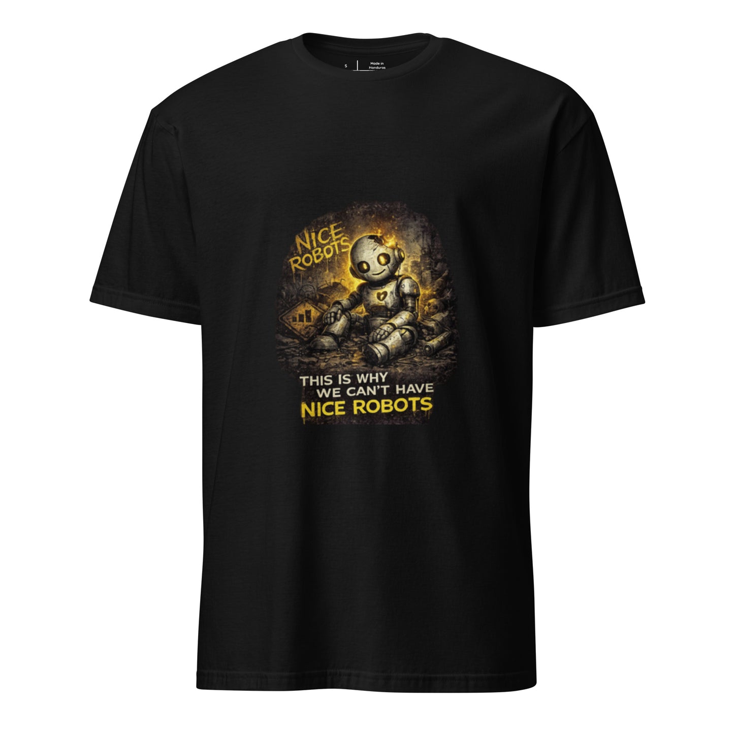 This Is Why We Can’t Have Nice Robots – Cyber Sarcasm - Short-Sleeve Unisex T-Shirt - Graphic Tee - Black - Front