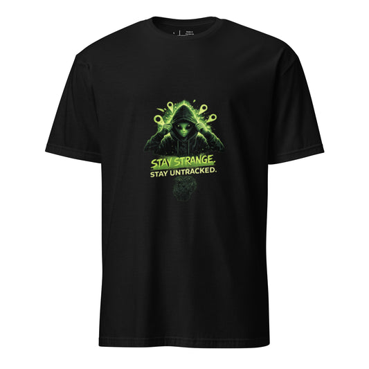 Stay Strange. Stay Untracked. – Alien Streetwear - Short-Sleeve Unisex T-Shirt - Graphic Tee - Black - Front