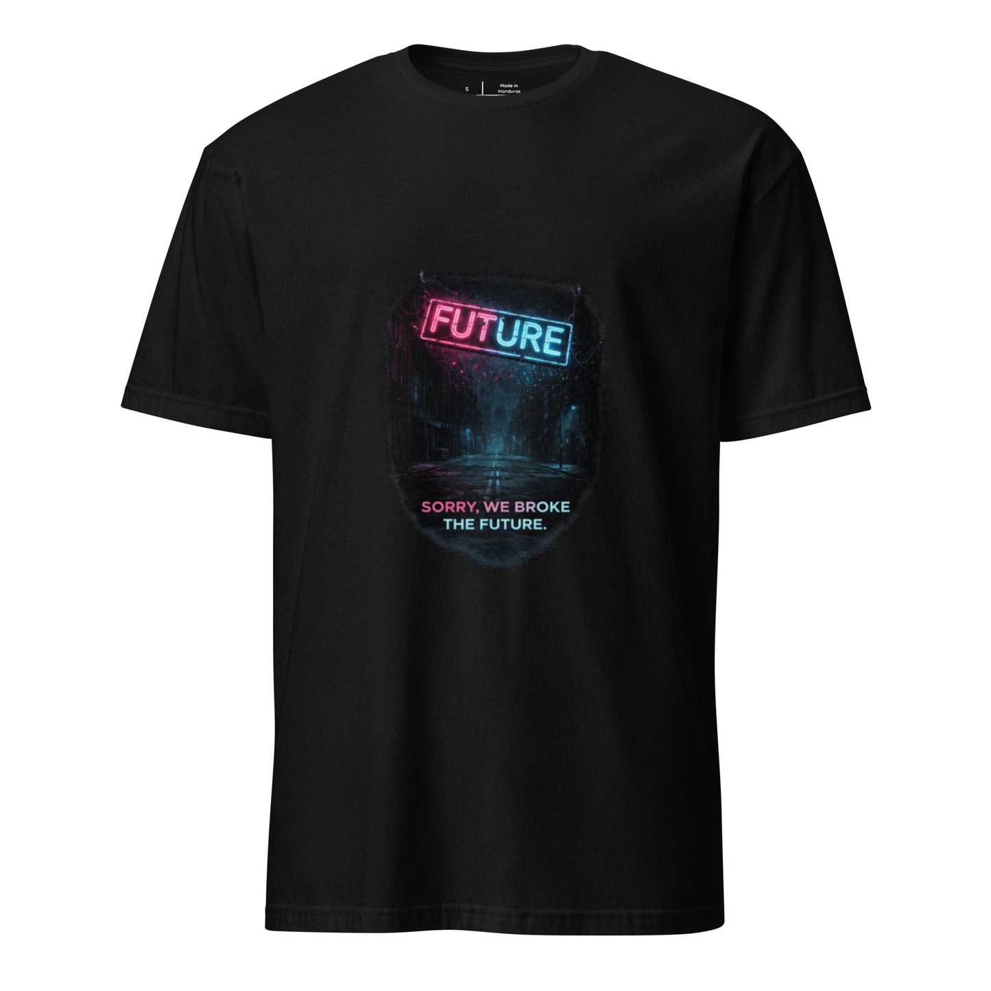 Sorry, We Broke The Future - Cyber Noir - Short-Sleeve Unisex T-Shirt - Graphic Tee - Black - Front