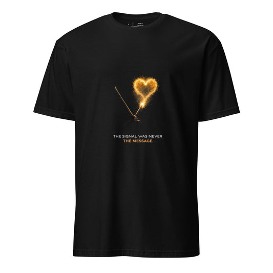 The Signal Was Never The Message – Minimal Cyber Poetry - Short-Sleeve Unisex T-Shirt - Graphic Tee - Black - Front
