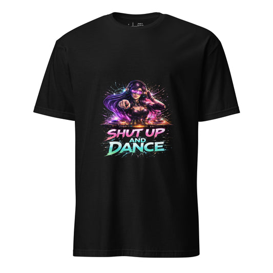 Shut Up And Dance – Cyber Rave DJ - Short-Sleeve Unisex T-Shirt - Graphic Tee - Black - Front