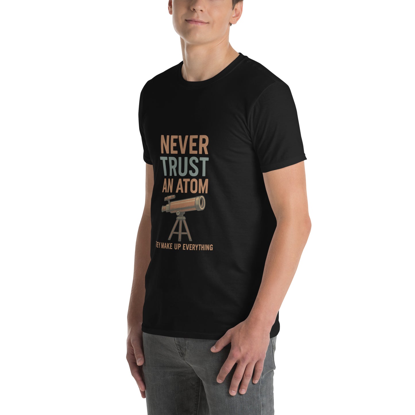 Never Trust An Atom - Science Joke - Short-Sleeve Unisex T-Shirt - Graphic Tee - Black - Left Front