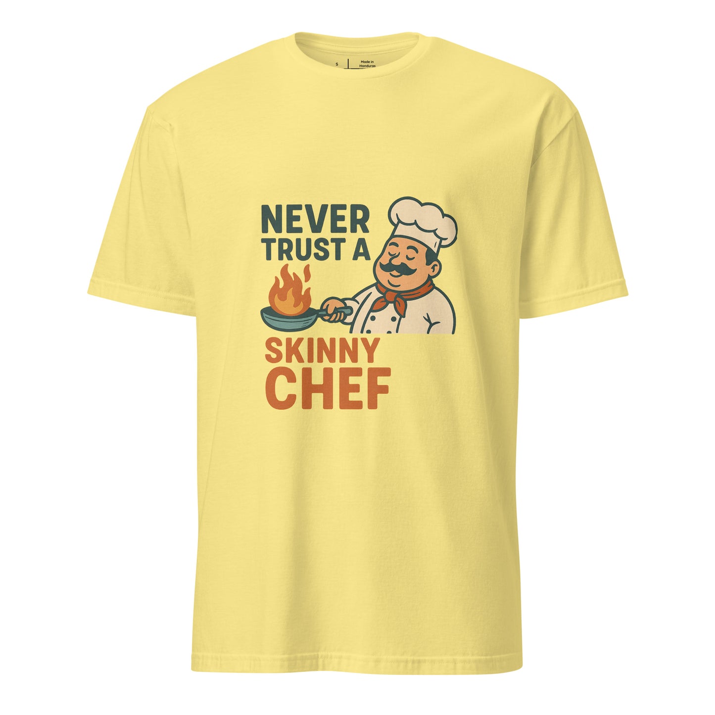 Never Trust A Skinny Chef - Kitchen Truth - Short-Sleeve Unisex T-Shirt - Graphic Tee - Cornsilk - Front
