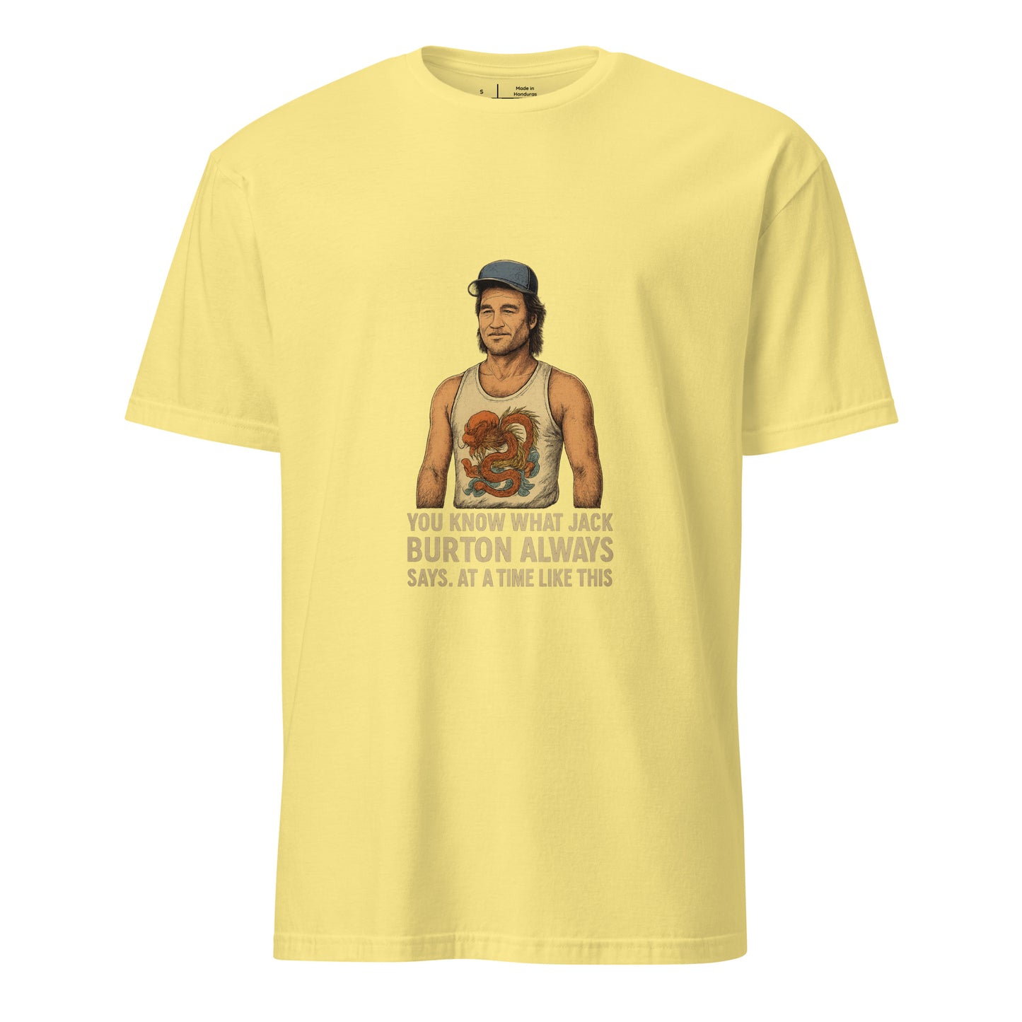 "You Know What Jack Burton Says" – Cult Classic - Short-Sleeve Unisex T-Shirt - Graphic Tee - Cornsilk - Front