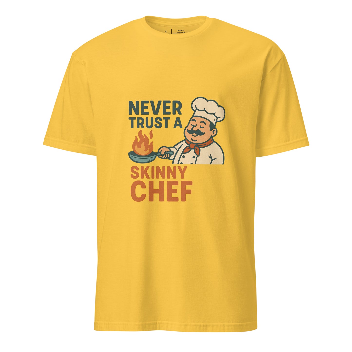 Never Trust A Skinny Chef - Kitchen Truth - Short-Sleeve Unisex T-Shirt - Graphic Tee - Daisy - Front
