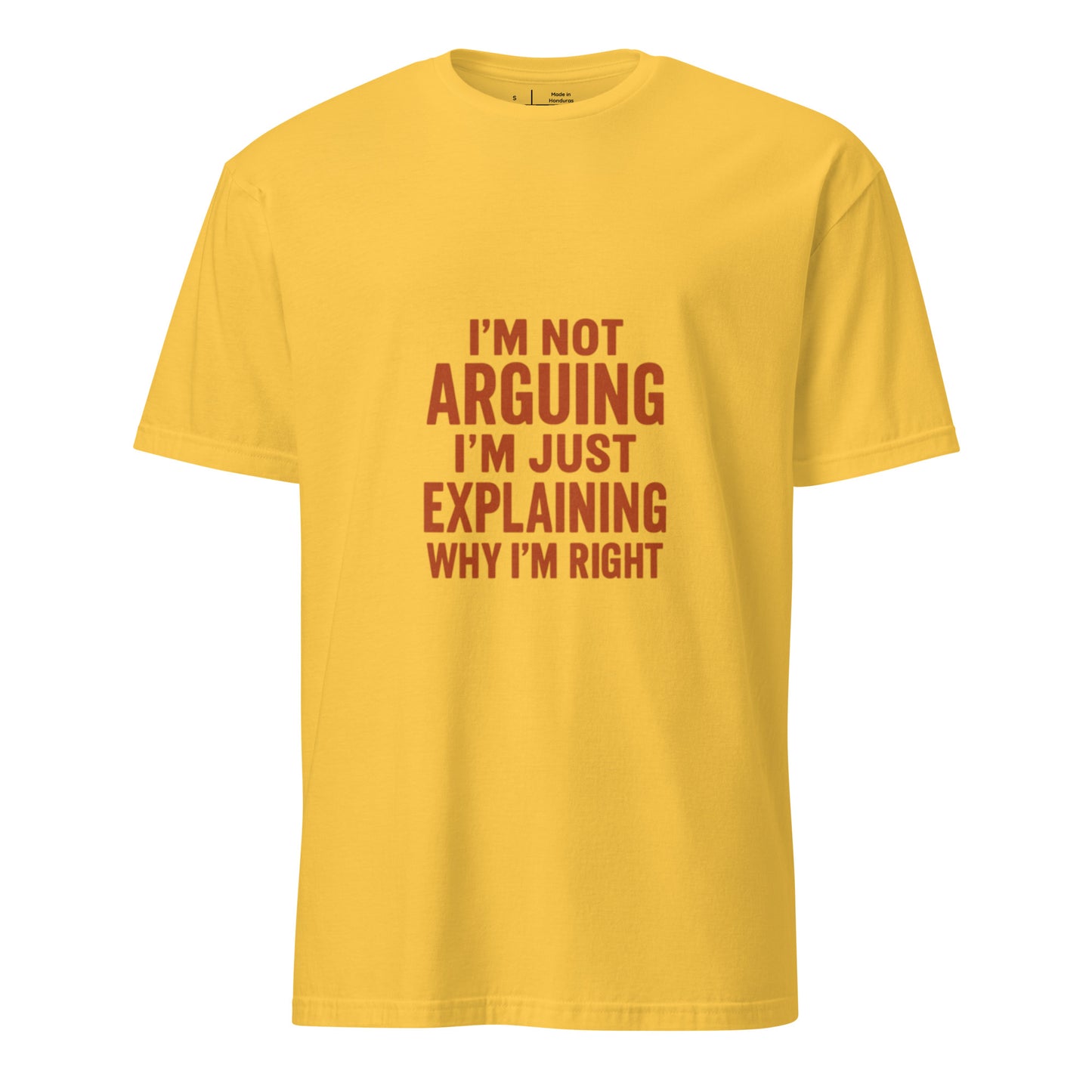 I’m Not Arguing, I’m Just Explaining - Funny Slogan - Short-Sleeve Unisex T-Shirt - Graphic Tee - Daisy - Front
