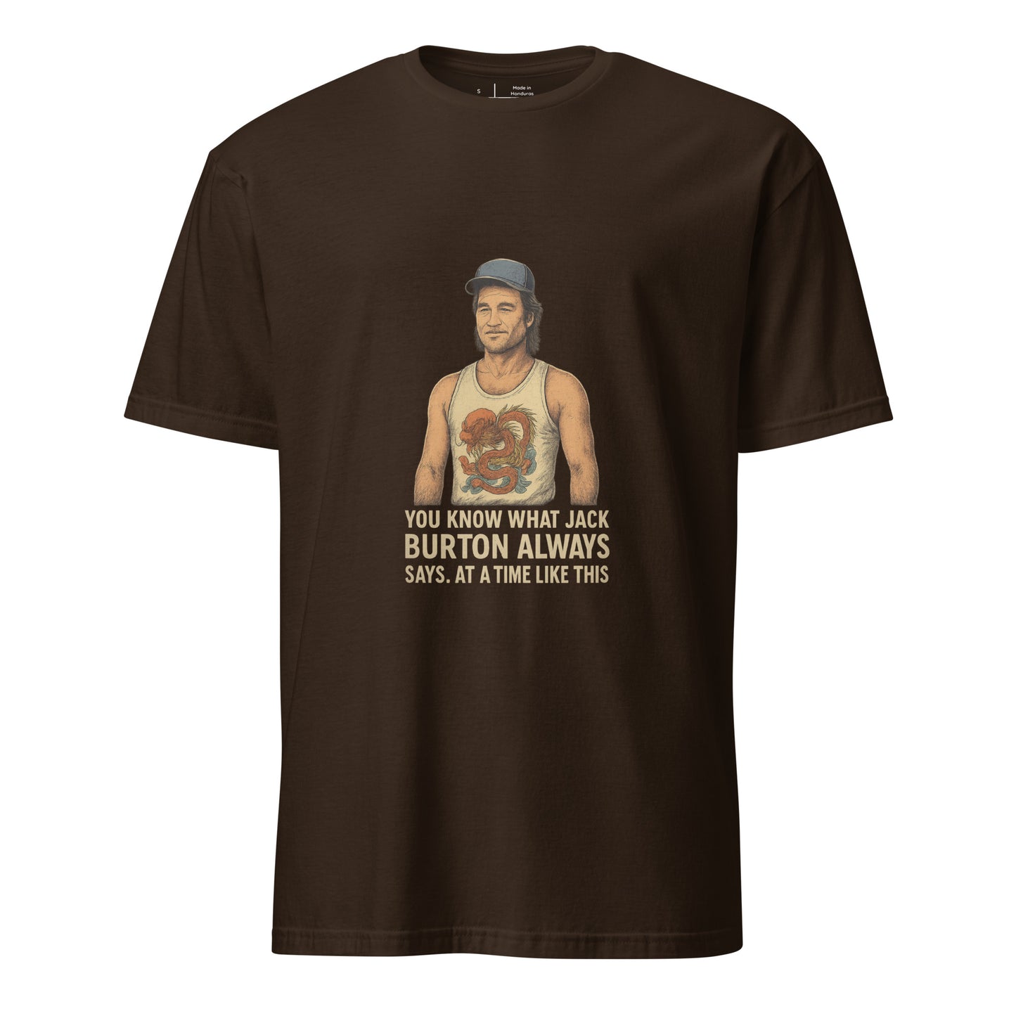 "You Know What Jack Burton Says" – Cult Classic - Short-Sleeve Unisex T-Shirt - Graphic Tee - Dark Chocolate - Front