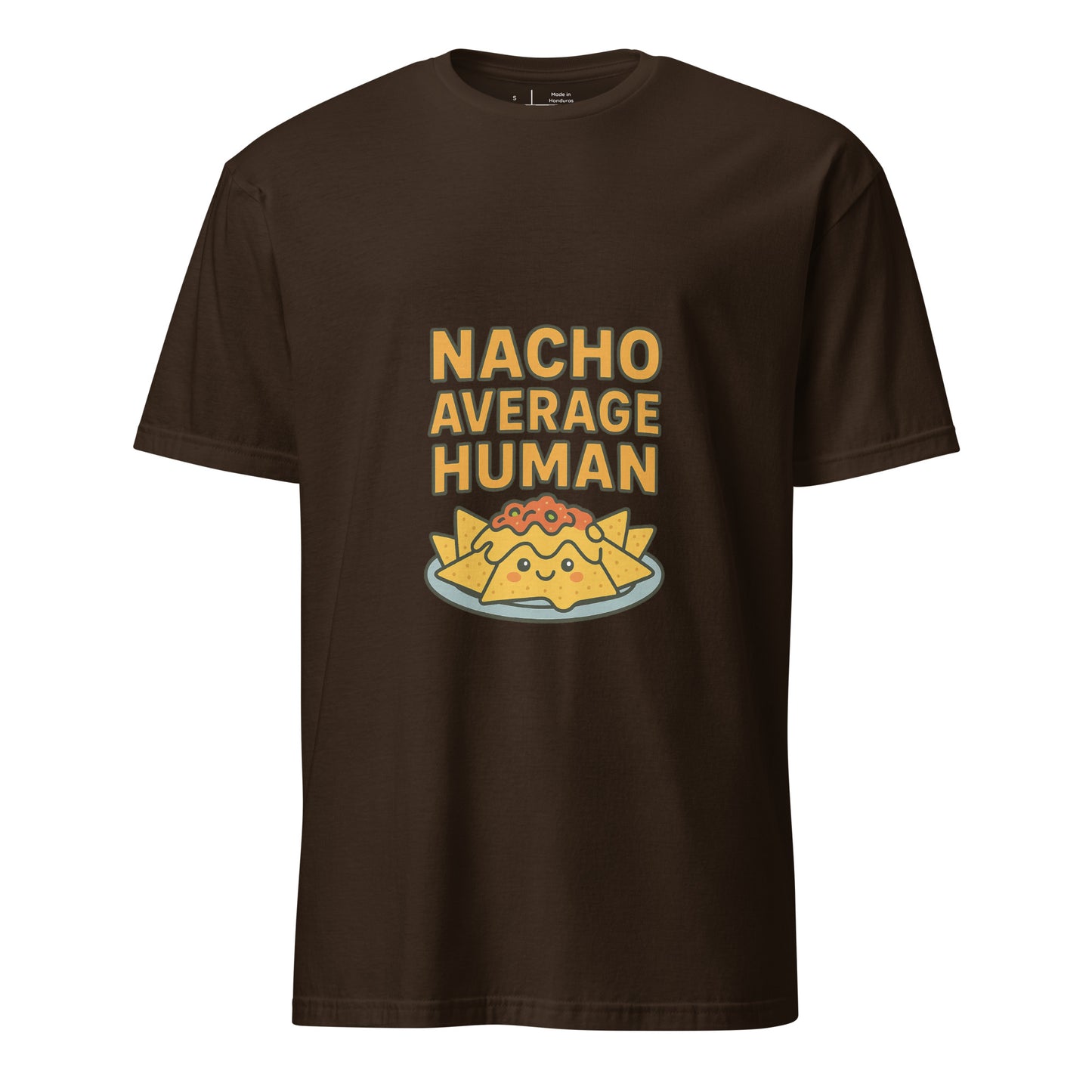 Nacho Average Human – Funny - Short-Sleeve Unisex T-Shirt - Graphic Tee - Dark Chocolate - Front