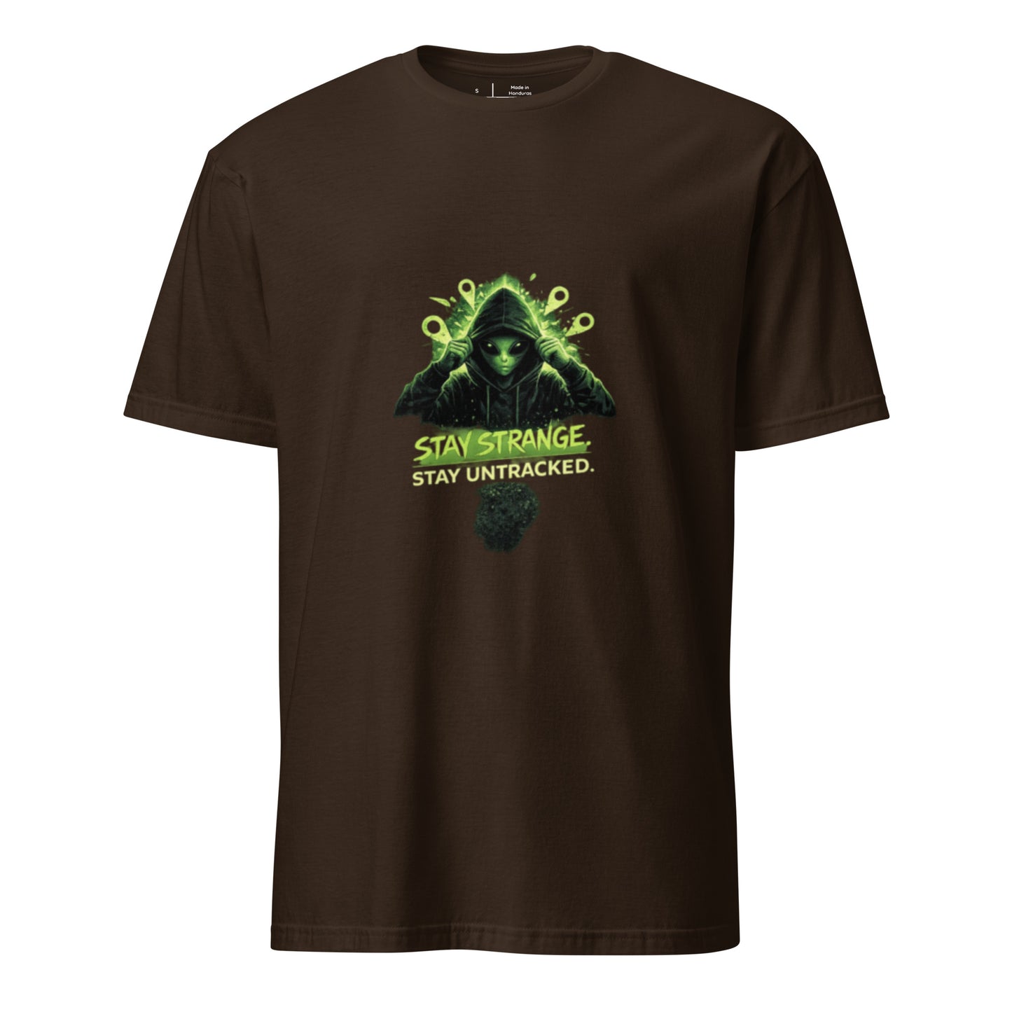 Stay Strange. Stay Untracked. – Alien Streetwear - Short-Sleeve Unisex T-Shirt - Graphic Tee - Dark Chocolate - Front