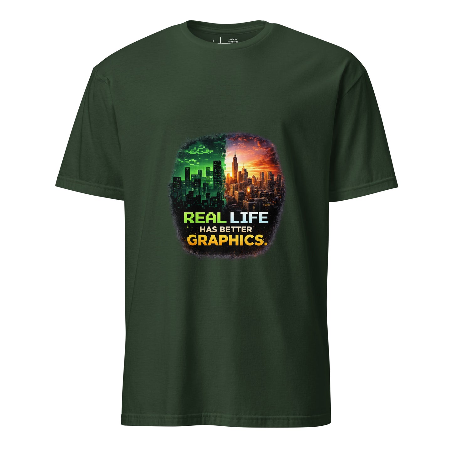 Real Life Has Better Graphics – Gamer Perspective - Short-Sleeve Unisex T-Shirt - Graphic Tee - Forest Green - Front