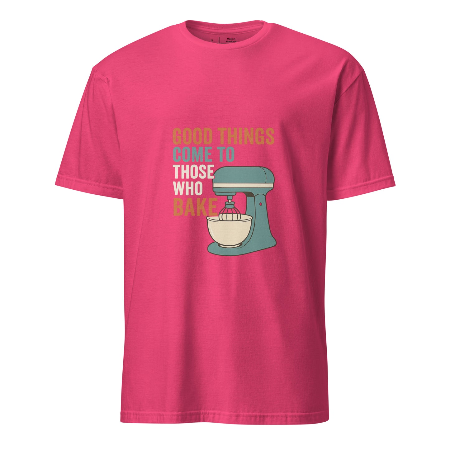 Good Things - Baking Humour - Short-Sleeve Unisex T-Shirt - Graphic Tee -
Heliconia - Front
