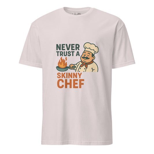 Never Trust A Skinny Chef - Kitchen Truth - Short-Sleeve Unisex T-Shirt - Graphic Tee - Ice Grey - Front