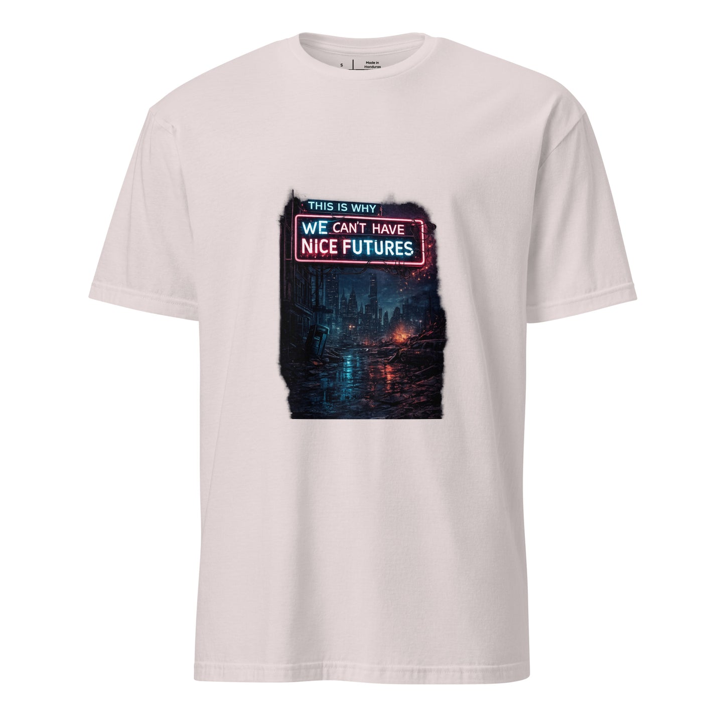 This Is Why We Can’t Have Nice Futures – Cyber Sarcasm - Short-Sleeve Unisex T-Shirt - Graphic Tee - Ice Grey - Front