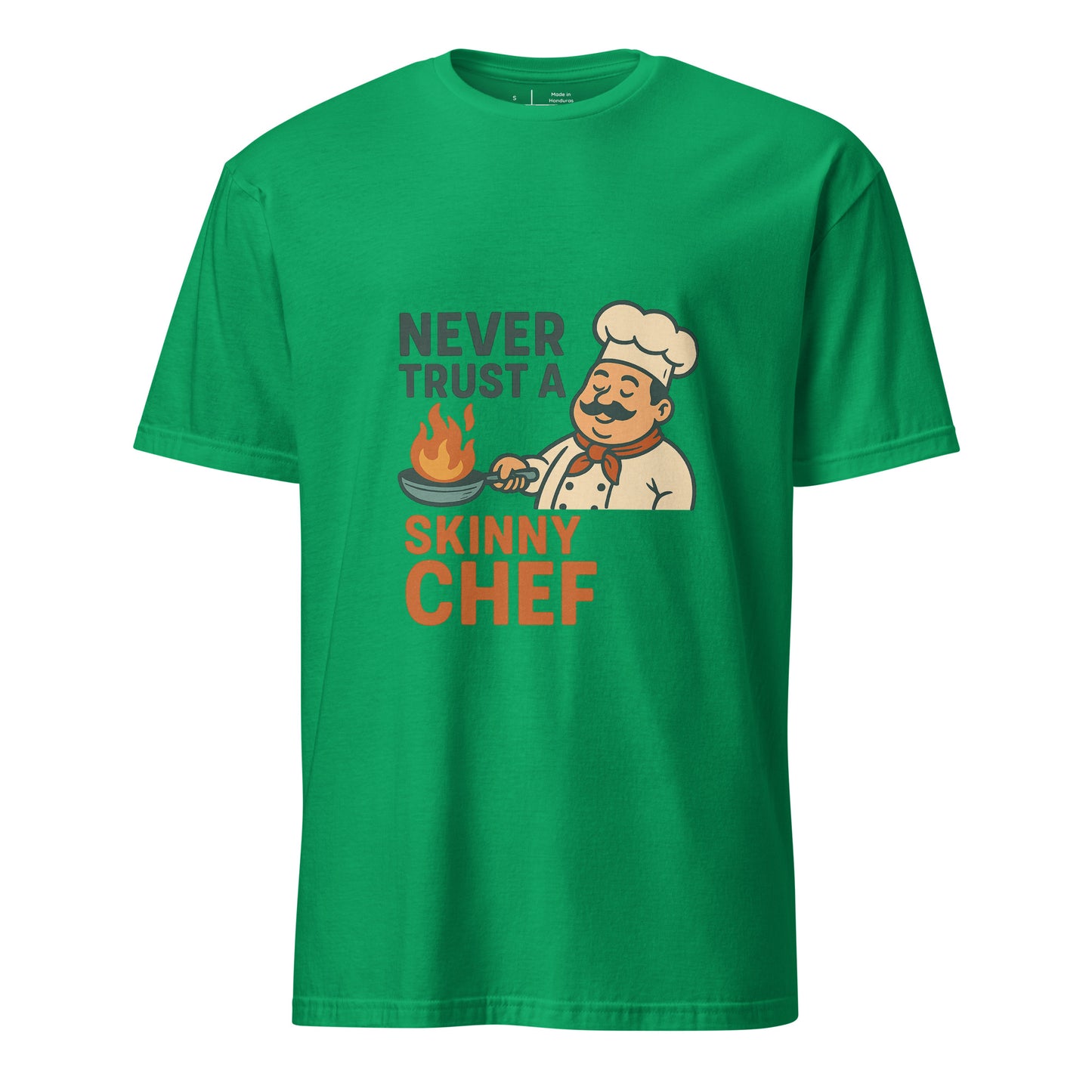 Never Trust A Skinny Chef - Kitchen Truth - Short-Sleeve Unisex T-Shirt - Graphic Tee - Irish Green - Front