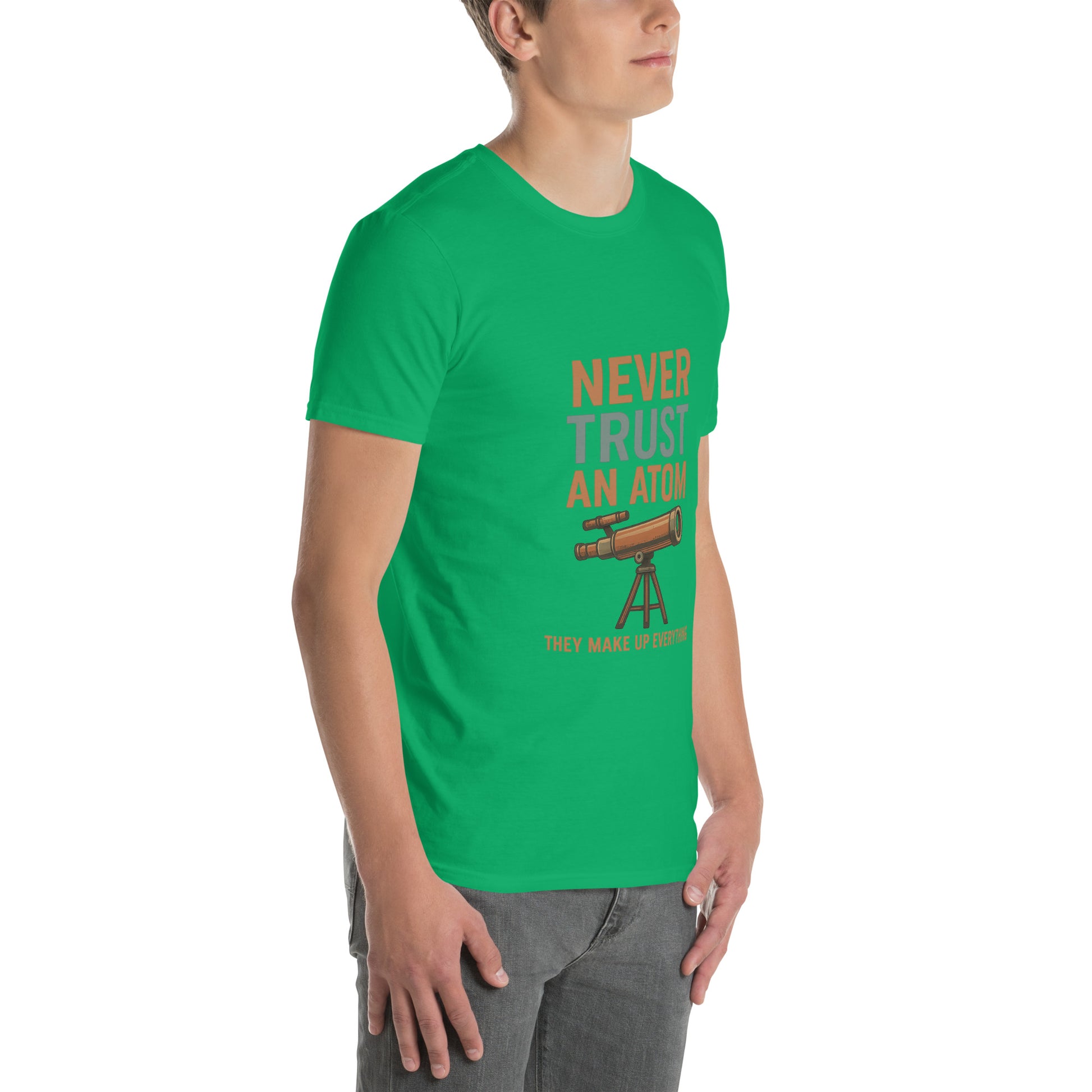 Never Trust An Atom - Science Joke - Short-Sleeve Unisex T-Shirt - Graphic Tee - Irish Green - Right Front