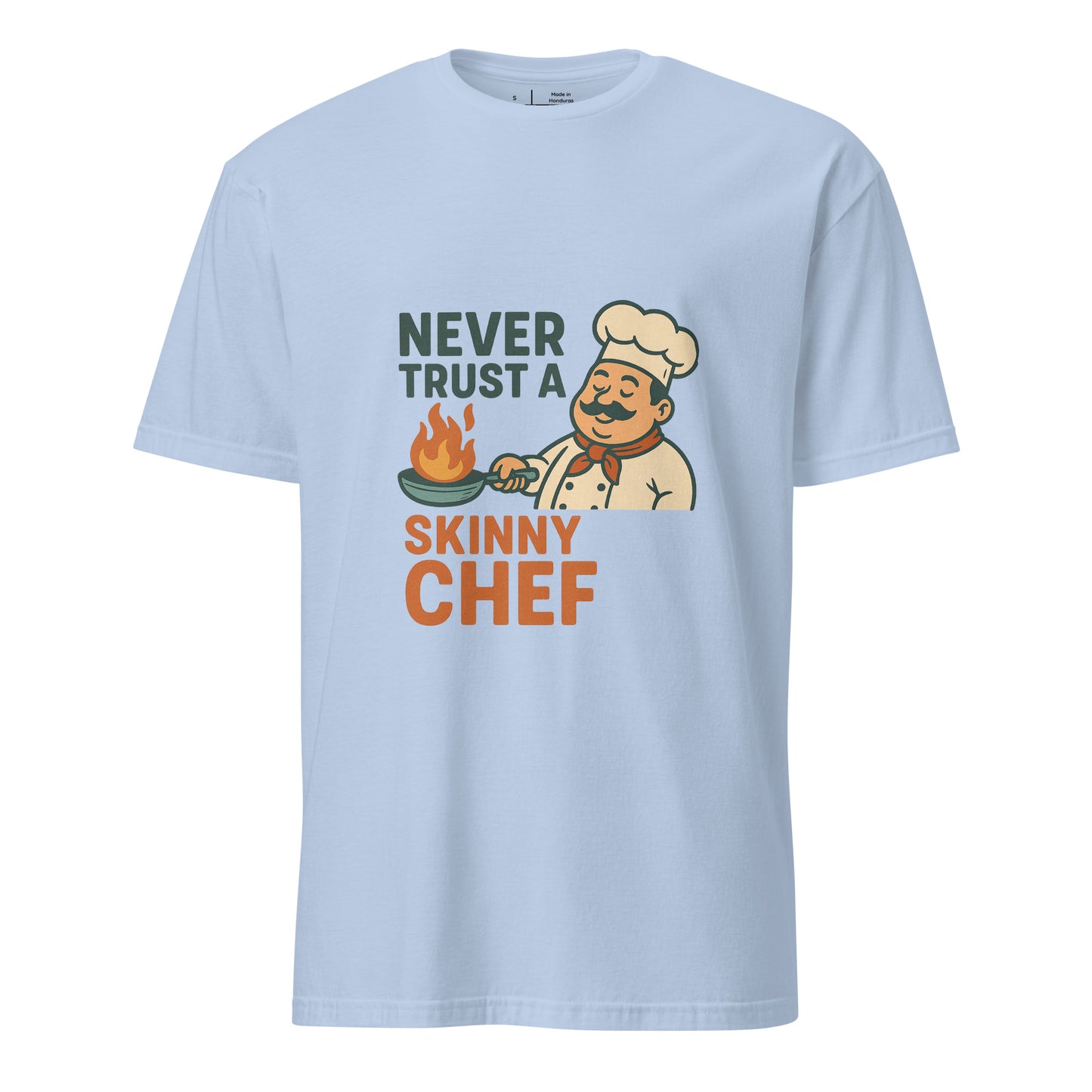 Never Trust A Skinny Chef - Kitchen Truth - Short-Sleeve Unisex T-Shirt - Graphic Tee - Light Blue - Front