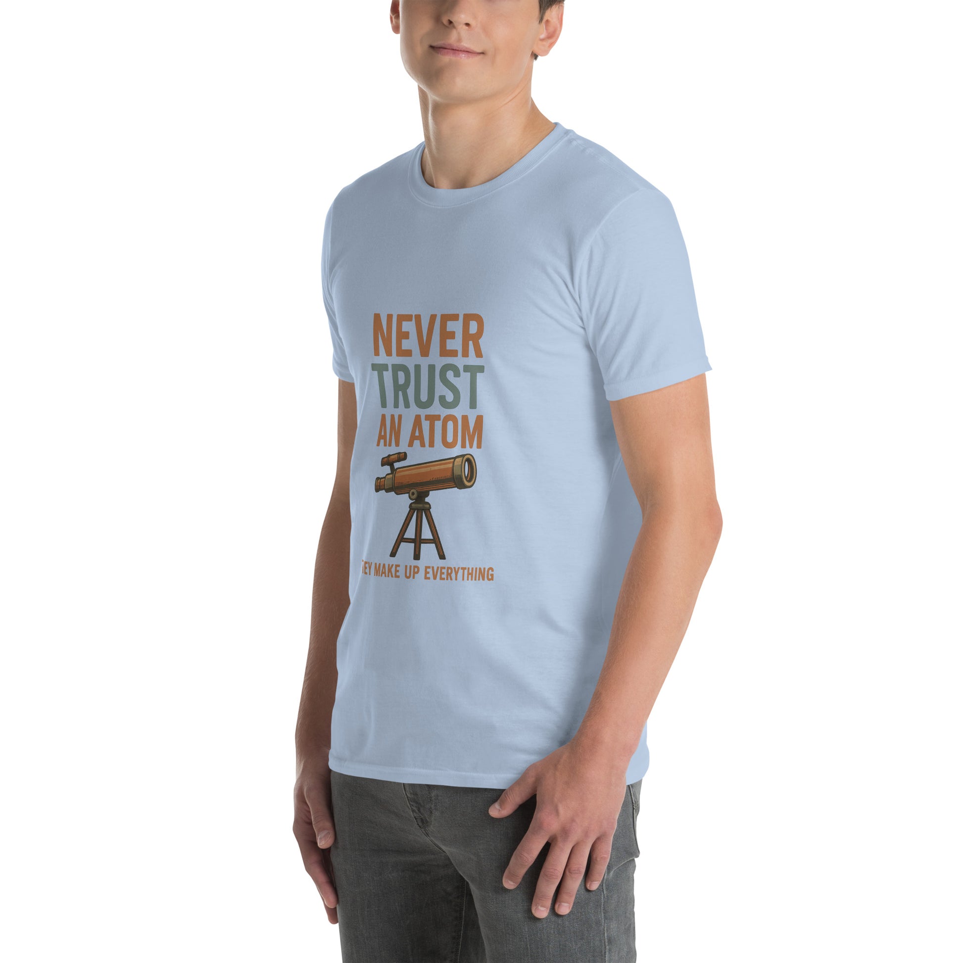 Never Trust An Atom - Science Joke - Short-Sleeve Unisex T-Shirt - Graphic Tee - Light Blue - Left Front