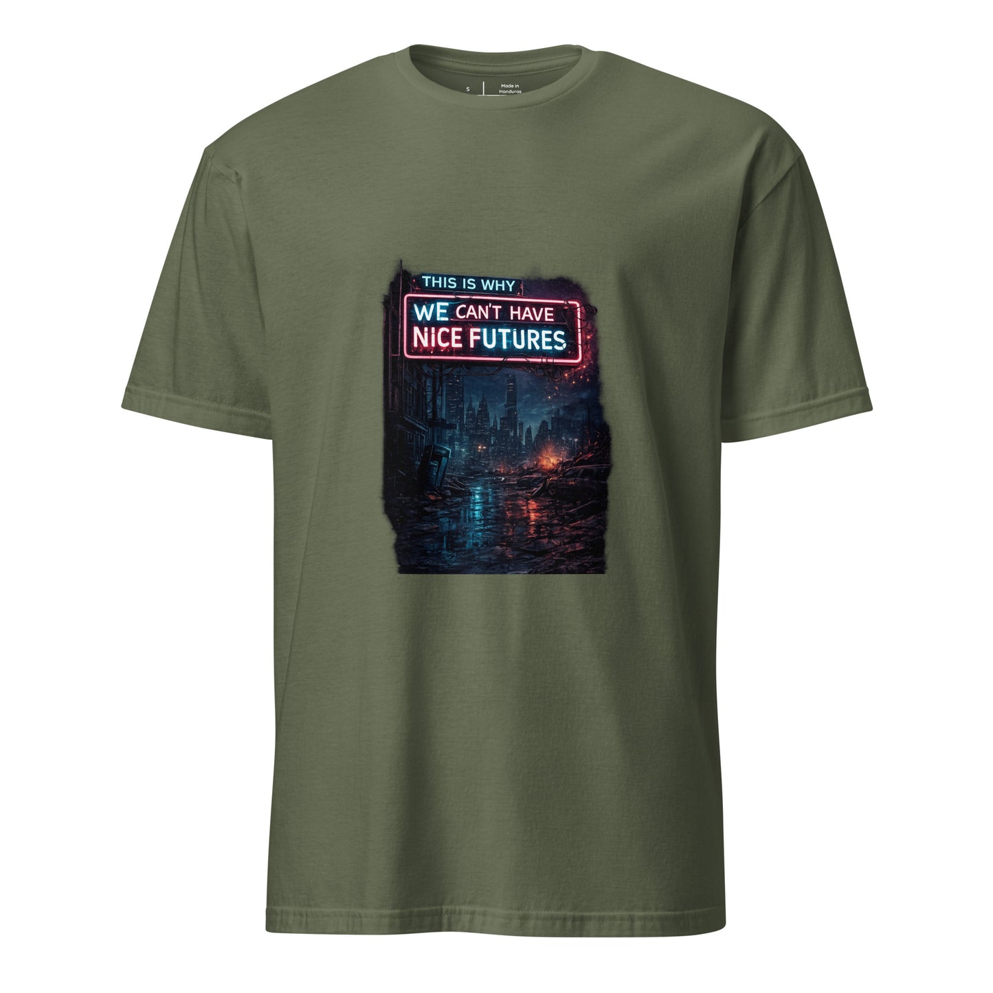 This Is Why We Can’t Have Nice Futures – Cyber Sarcasm - Short-Sleeve Unisex T-Shirt - Graphic Tee - Military Green - Front