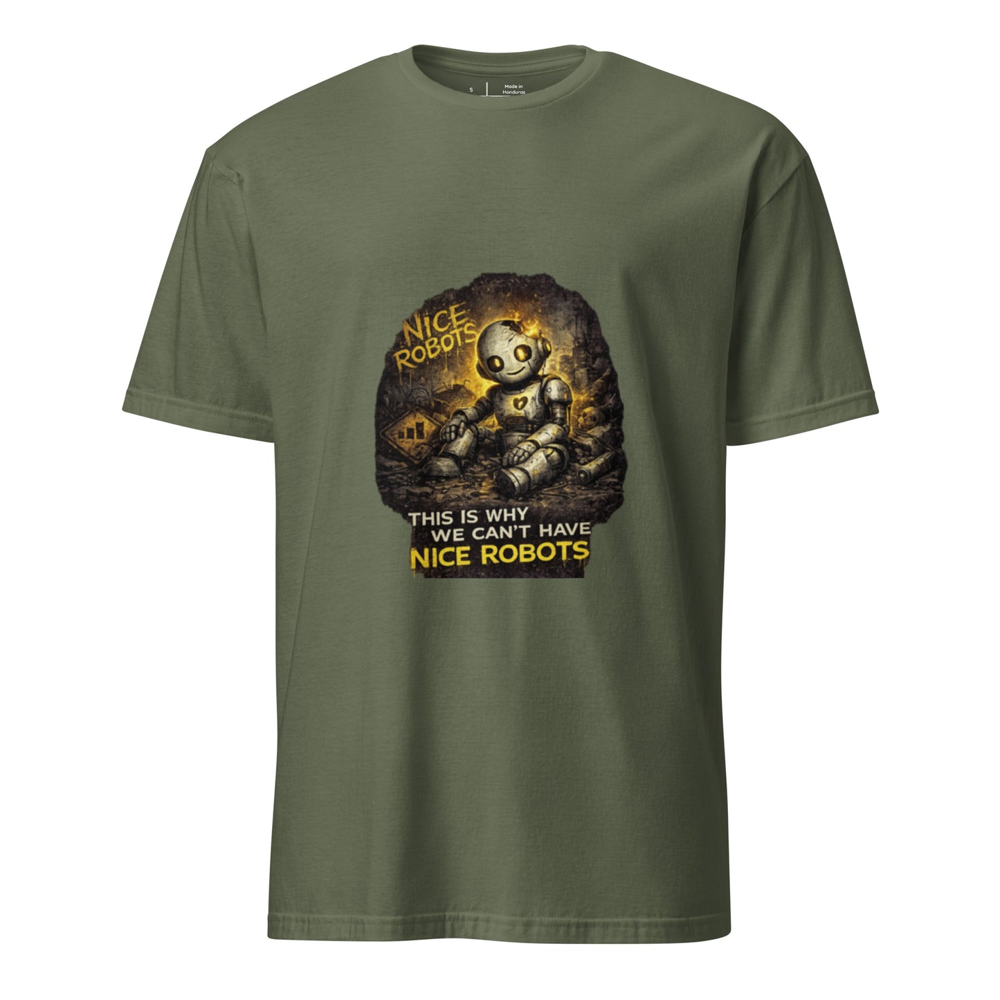 This Is Why We Can’t Have Nice Robots – Cyber Sarcasm - Short-Sleeve Unisex T-Shirt - Graphic Tee - Military Green - Front