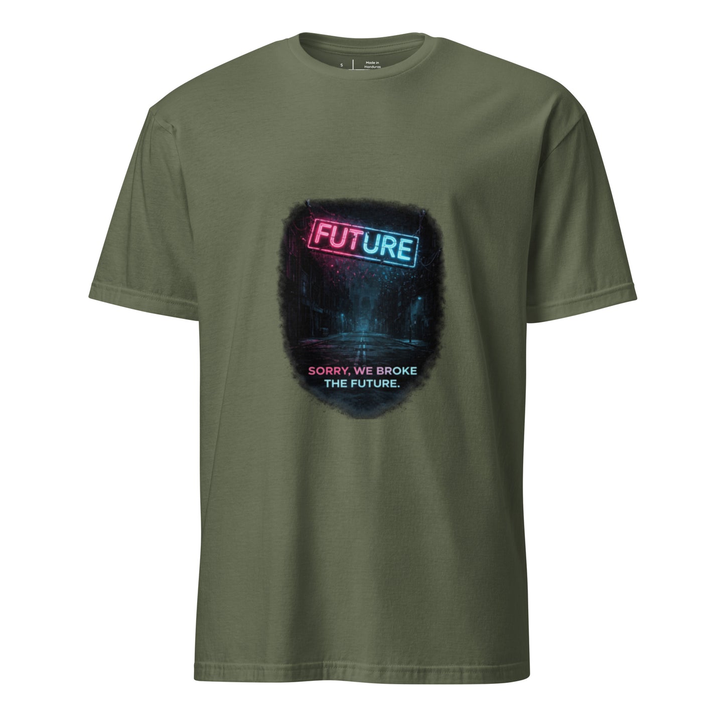 Sorry, We Broke The Future - Cyber Noir - Short-Sleeve Unisex T-Shirt - Graphic Tee - Military Green - Front